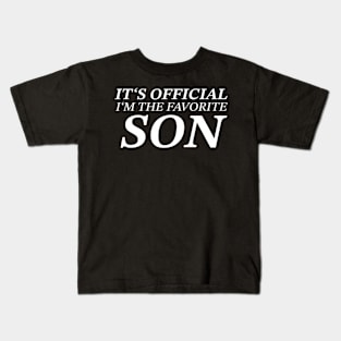 Son Father Its Official I Am The Favorite Son Kids T-Shirt